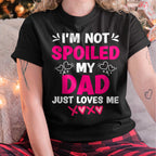 I'm Not Spoiled My Dad Just Loves Me Kids Girls Daughter T-Shirt - Gift for Daughter from Dad - NGHL00 Hoodie (SKU-T1410DD-A11)