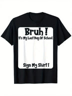 "Bruh It’s My Last Day" Sign My T-Shirt for Boys