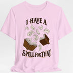 I Have A Spell For That T-Shirt