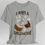 I Have A Spell For That T-Shirt