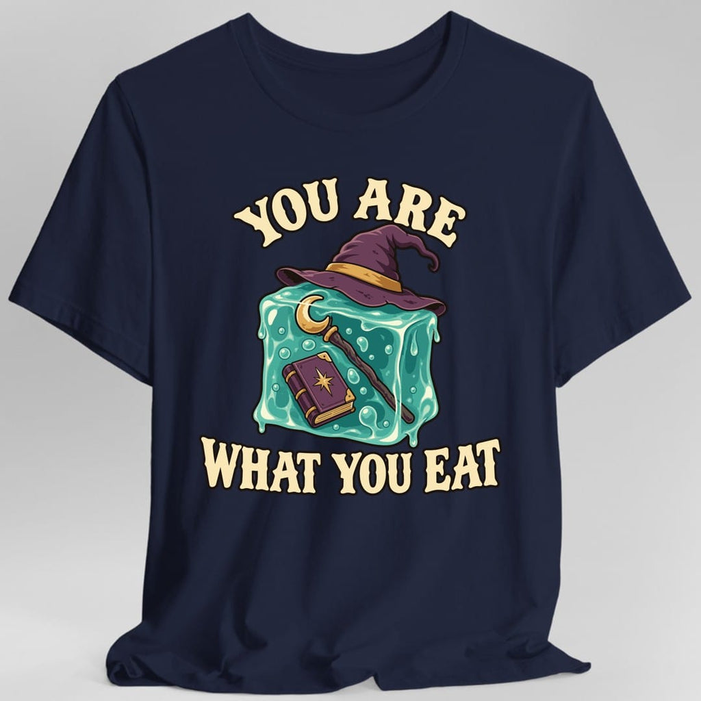 You Are What You Eat T-Shirt